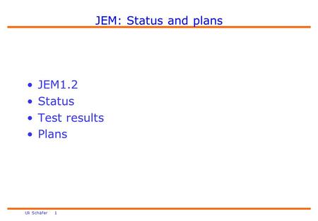 Uli Schäfer 1 JEM: Status and plans JEM1.2 Status Test results Plans.