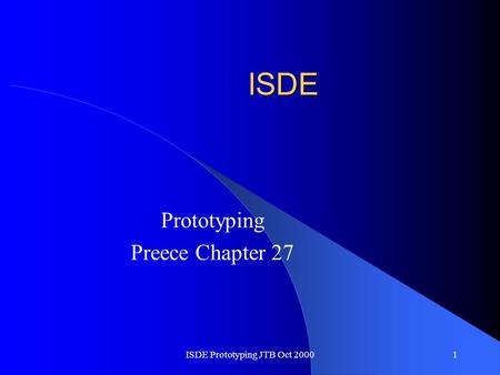 ISDE Prototyping JTB Oct 20001 ISDE Prototyping Preece Chapter 27.