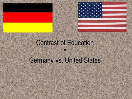 Contrast of Education * Germany vs. United States.