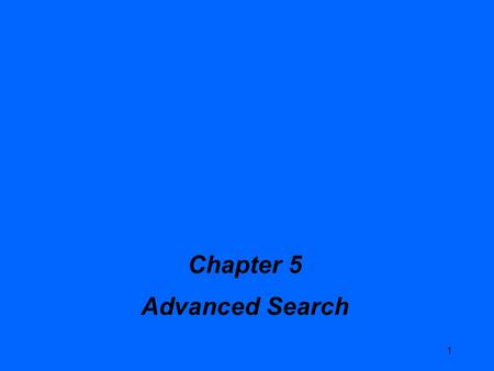 1 Chapter 5 Advanced Search. 2 l