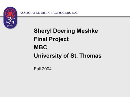 Sheryl Doering Meshke Final Project MBC University of St. Thomas Fall 2004.