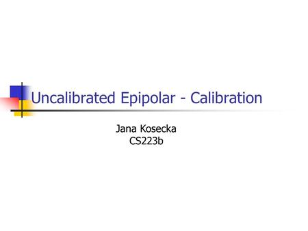 Uncalibrated Epipolar - Calibration