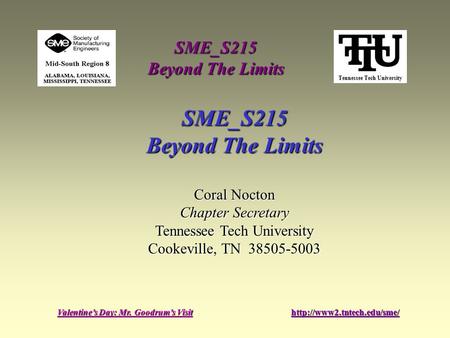 Tennessee Tech University SME_S215 Beyond The Limits Valentine’s Day: Mr. Goodrum’s Visithttp://www2.tntech.edu/sme/ SME_S215 Beyond The Limits Coral Nocton.