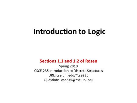 Introduction to Logic Sections 1.1 and 1.2 of Rosen Spring 2010