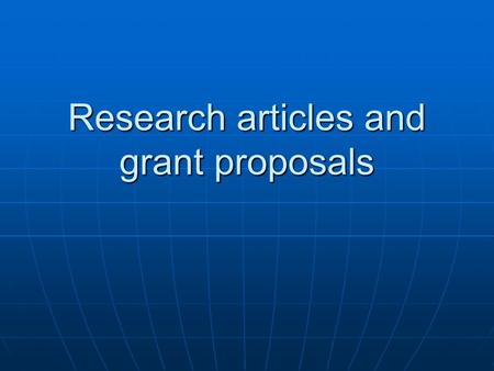 Research articles and grant proposals. Grants Why grants are important to agencies Why grants are important to agencies Review process Review process.