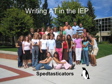 Writing AT in the IEP Spedtasticators. Writing Technology in the IEP  Annual goal with AT as a supplementary aid.  Susan will use a voice activated.