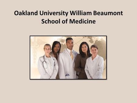 Oakland University William Beaumont School of Medicine.