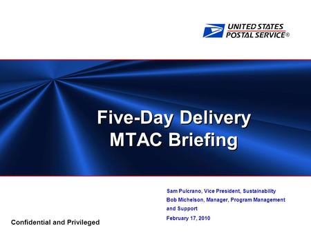 ® Confidential and Privileged Five-Day Delivery MTAC Briefing Sam Pulcrano, Vice President, Sustainability Bob Michelson, Manager, Program Management and.