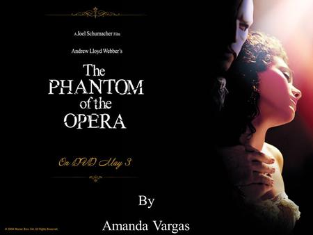 By Amanda Vargas The Cast The Phantom: Gerard Butler Christine: Emmy Rossum Raoul: Patrick Wilson Madame Giry: Miranda Richardson Carlotta: Minnie Driver.