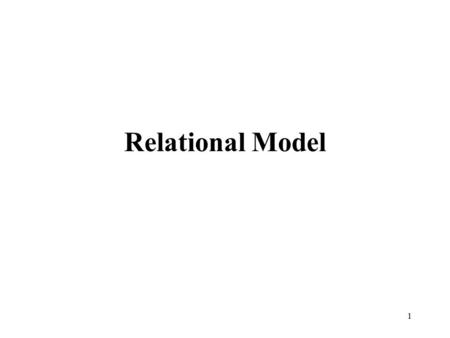 1 Relational Model. 2 Relational Database: Definitions  Relational database: a set of relations  Relation: made up of 2 parts: – Instance : a table,