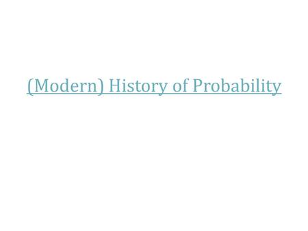 (Modern) History of Probability