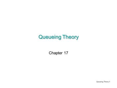 Queueing Theory Chapter 17.