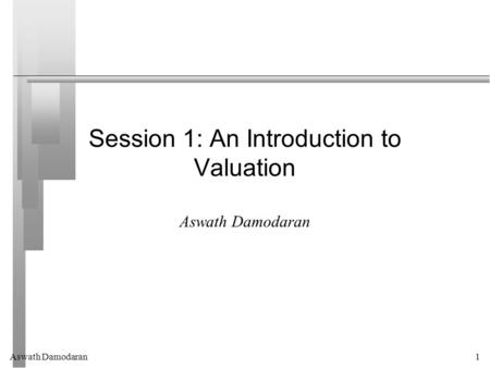 Session 1: An Introduction to Valuation
