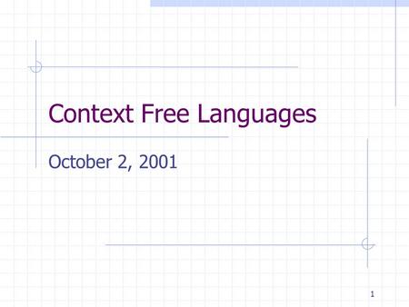 1 Context Free Languages October 2, 2001. 2 Announcement HW 3 due now.