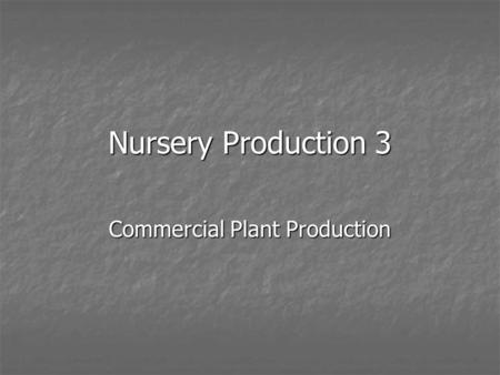 Nursery Production 3 Commercial Plant Production.