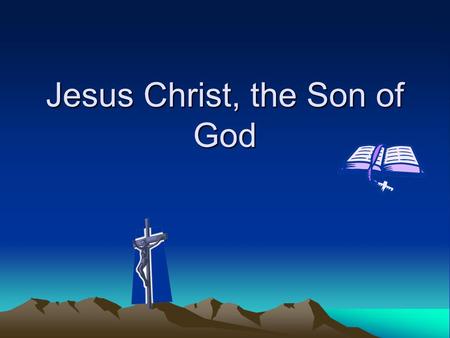 Jesus Christ, the Son of God. The Good News God Has Sent His Son The Witness of Historians.Evidence for the existence of Jesus is not limited to the witness.