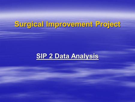Surgical Improvement Project SIP 2 Data Analysis.