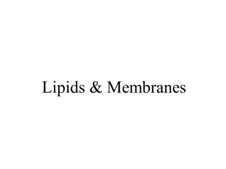 Lipids & Membranes. Lipids Lipids are non-polar (hydrophobic) compounds, soluble in organic solvents. Most membrane lipids are amphipathic, having a non-polar.