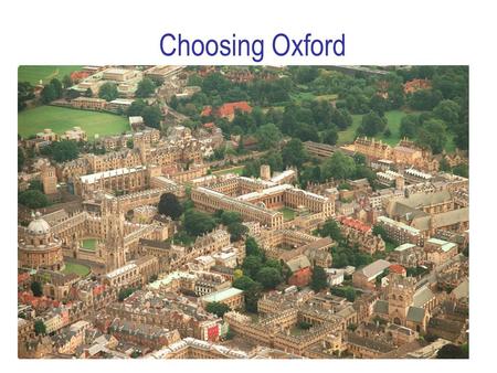 Choosing Oxford. 2 Who am I? Dr Stephen Drape Access and Schools Liaison Officer for Computer Science (Also a Departmental Lecturer) 8 years at Oxford.