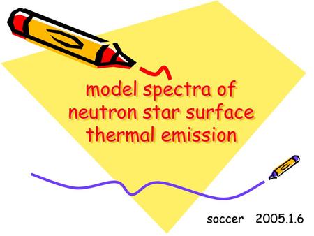 Model spectra of neutron star surface thermal emission soccer 2005.1.6.