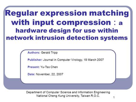 1 Regular expression matching with input compression ： a hardware design for use within network intrusion detection systems Department of Computer Science.