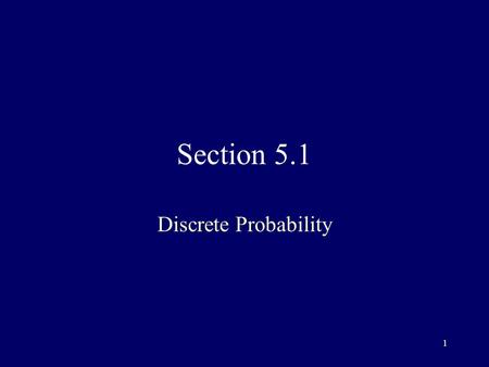 1 Section 5.1 Discrete Probability. 2 LaPlace’s definition of probability Number of successful outcomes divided by the number of possible outcomes This.