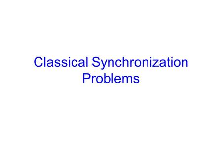 Classical Synchronization Problems. Paradigms for Threads to Share Data We’ve looked at critical sections –Really, a form of locking –When one thread.