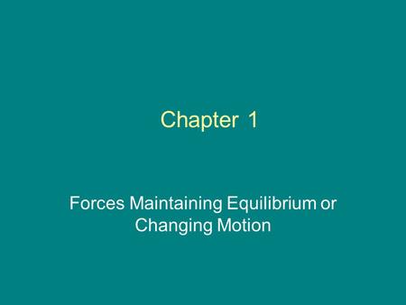 Forces Maintaining Equilibrium or Changing Motion
