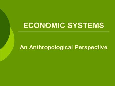 ECONOMIC SYSTEMS An Anthropological Perspective. 2 Bartering.