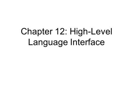 Chapter 12: High-Level Language Interface. Chapter Overview Introduction Inline Assembly Code C calls assembly procedures Assembly calls C procedures.