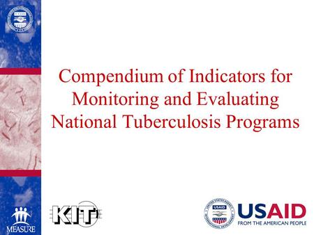 Compendium of Indicators for Monitoring and Evaluating National Tuberculosis Programs.