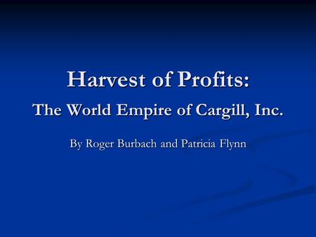 Harvest of Profits: The World Empire of Cargill, Inc.