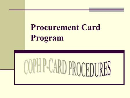 Procurement Card Program. Overview Certification training is required for all PCard users. PCard users must have a designated reconciler and backup reconciler.
