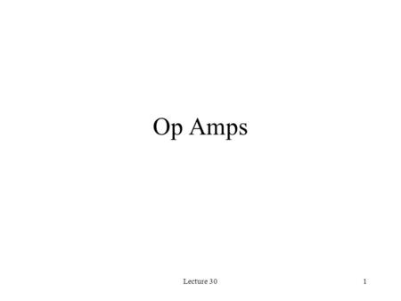 Op Amps Lecture 30.