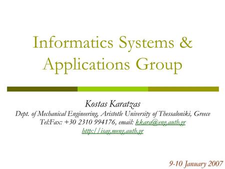 Informatics Systems & Applications Group Kostas Karatzas Dept. of Mechanical Engineering, Aristotle University of Thessaloniki, Greece Tel:Fax: +30 2310.