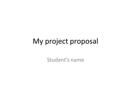 My project proposal Student’s name. Concept - Motivation What you intend to build (general concept) What makes this an interesting project How this relates.