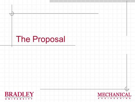 The Proposal. Project Proposals Genesis of Proposals: They can result for formal requests (e.g. Request For Proposal, RFP) They can be unsolicited (e.g.
