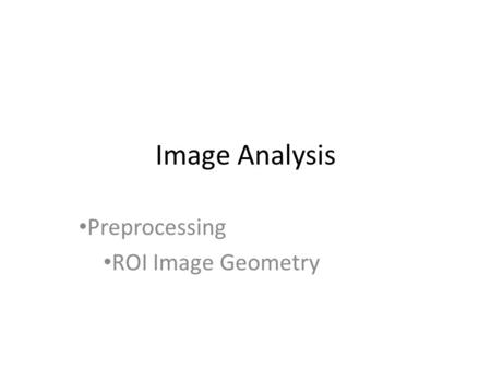 Preprocessing ROI Image Geometry