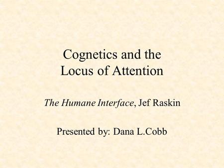 Cognetics and the Locus of Attention