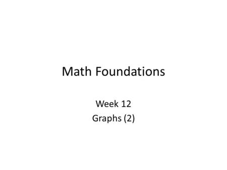 Math Foundations Week 12 Graphs (2). Agenda Paths Connectivity Euler paths Hamilton paths 2.