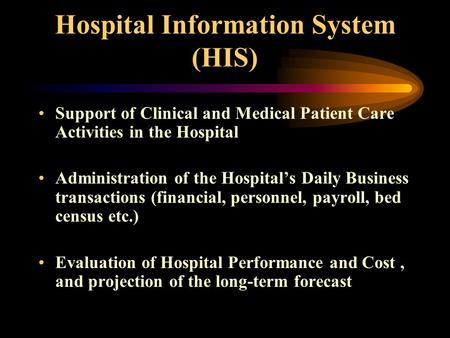 Hospital Information System (HIS) Support of Clinical and Medical Patient Care Activities in the Hospital Administration of the Hospital’s Daily Business.