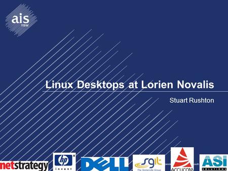 Linux Desktops at Lorien Novalis Stuart Rushton. Linux on Desktops at Lorien Novalis School Stuart Rushton.