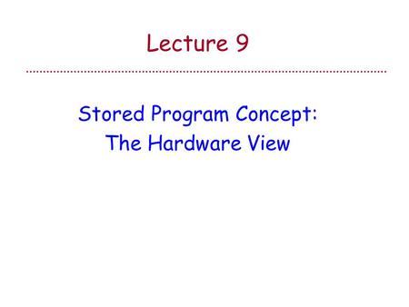 Stored Program Concept: The Hardware View