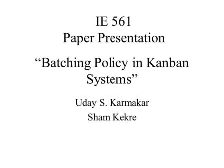 “Batching Policy in Kanban Systems”
