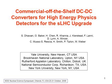 1 Commercial-off-the-Shelf DC-DC Converters for High Energy Physics Detectors for the sLHC Upgrade Yale University, New Haven, CT USA Brookhaven National.