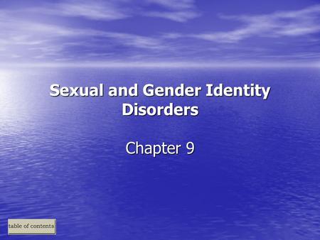 Sexual and Gender Identity Disorders Chapter 9. Sexual and Gender Identity Disorders: An Overview gender identity disorders sexual dysfunctions –sexual.