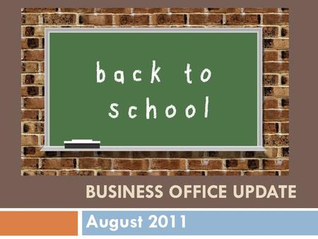BUSINESS OFFICE UPDATE August 2011. Budget Update.