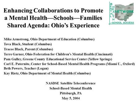 Enhancing Collaborations to Promote a Mental Health—Schools—Families Shared Agenda: Ohio’s Experience Mike Armstrong, Ohio Department of Education (Columbus)