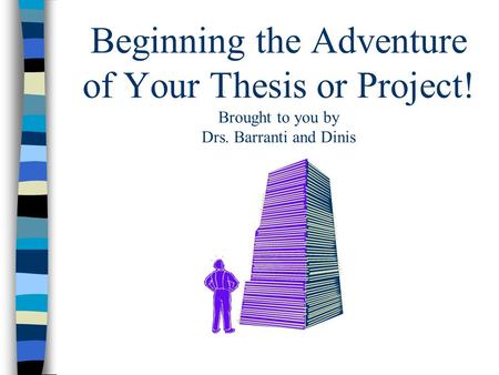 Beginning the Adventure of Your Thesis or Project