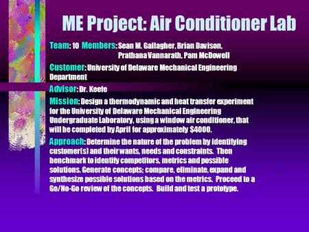 ME Project: Air Conditioner Lab Team: 10 Members: Sean M. Gallagher, Brian Davison, Prathana Vannarath, Pam McDowell Customer: University of Delaware Mechanical.